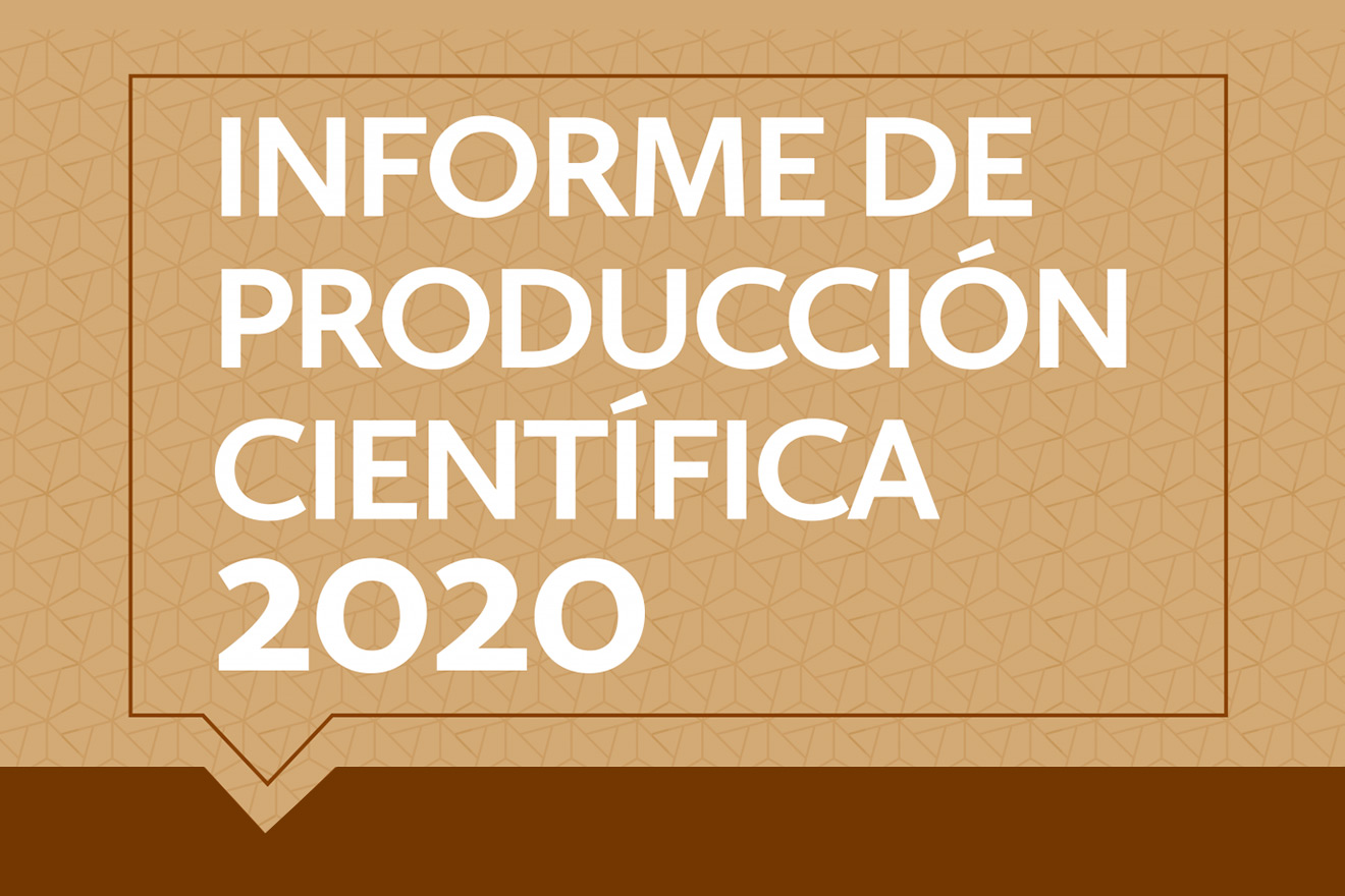 Presentación del Informe de Producción Científica 2020